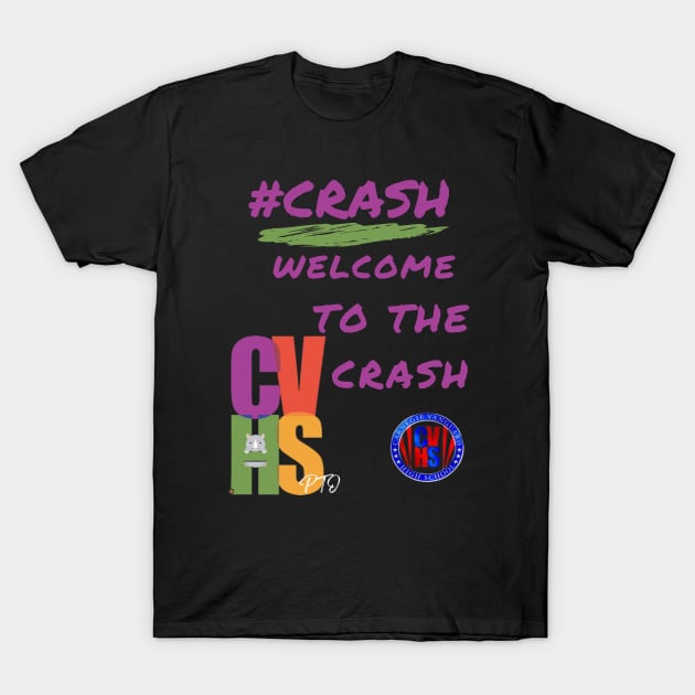 CVHS PTO WELCOME TO THE CRASH IN BLACK T-Shirt by Carnegie Vanguard High School PTO